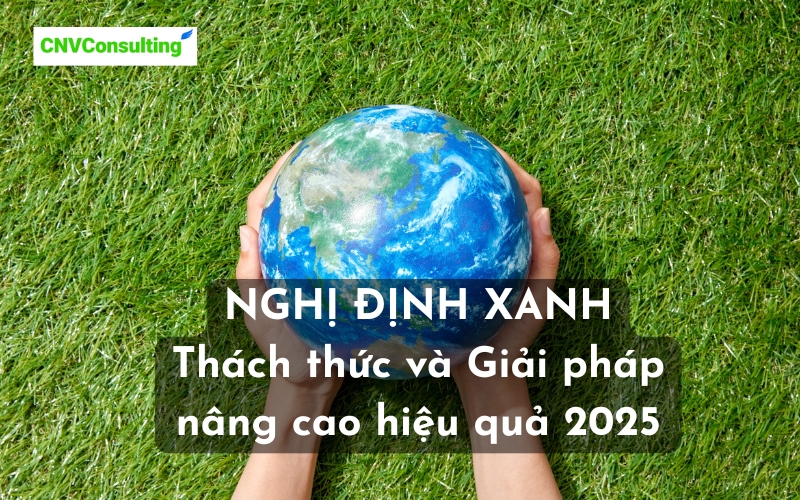 Nghị định xanh Thách thức và Giải pháp nâng cao hiệu quả 2025