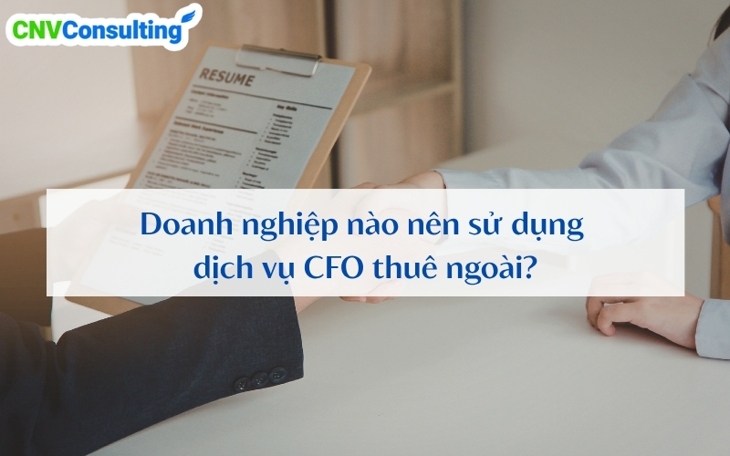 Doanh nghiệp nào nên sử dụng dịch vụ CFO thuê ngoài